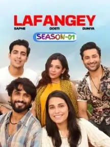 Lafangey – Sapne – Dosti – Duniya S01 (2025) Hindi Full Web Series HDHub4u